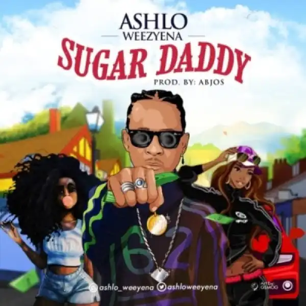Ashlo Weezyena - Sugar Daddy